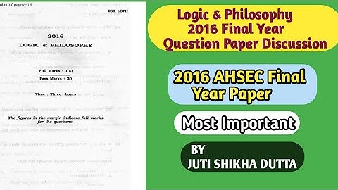 AHSEC Final Exam 2016//Logic And Philosophy Question Paper Discussion// Most Important.