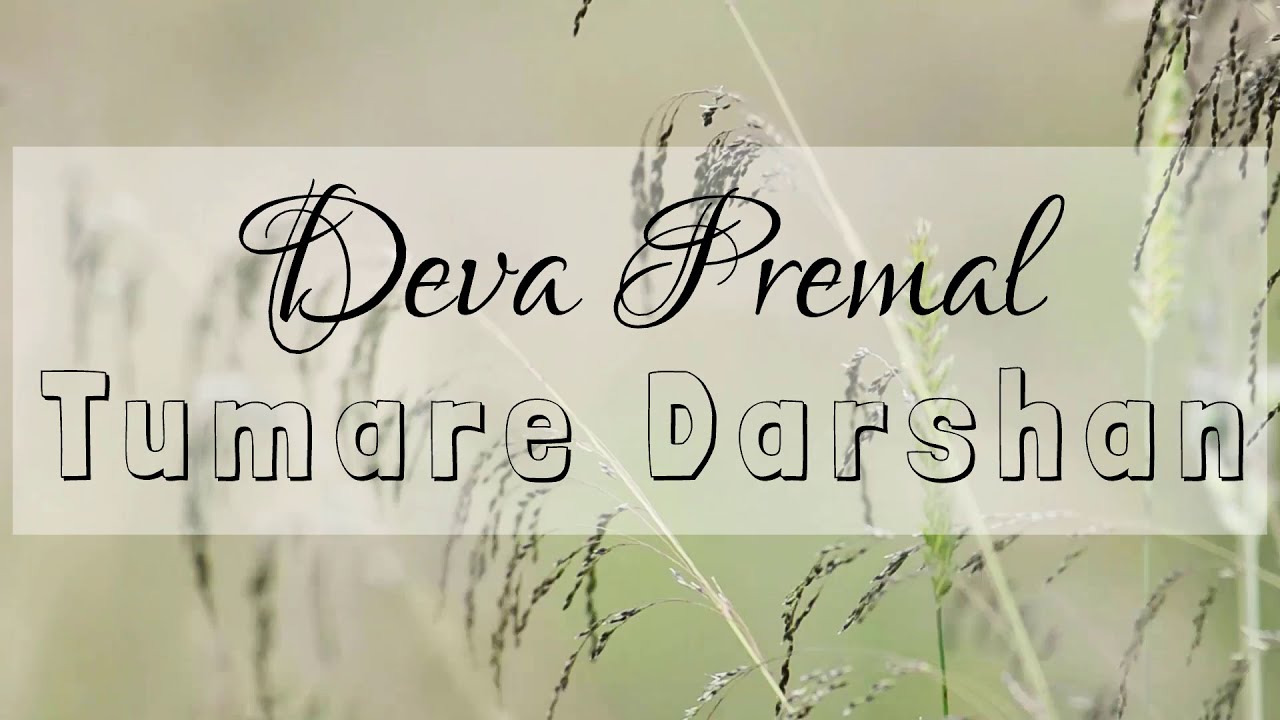 Deva Premal  Tumare Darshan Mantra Meditation