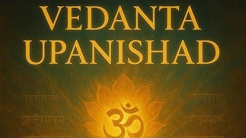 Vedanta Upanishad 🔱 The Supreme Knowledge of Oneness |