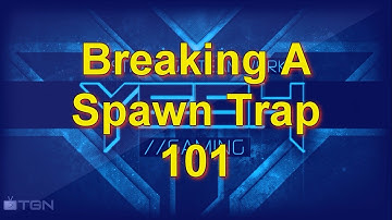 Breaking A Spawn Trap 101