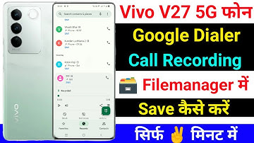 Vivo V27 Google Dialer Ki Call Recording Filemanager Me Save Kaise Kare । Call Recording Save। File