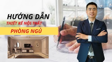 HƯỚNG DẪN THIẾT KẾ  NỘI THẤT PHÒNG NGỦ
