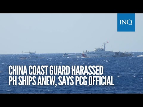 China Coast Guard harassed PH ships anew, says PCG official