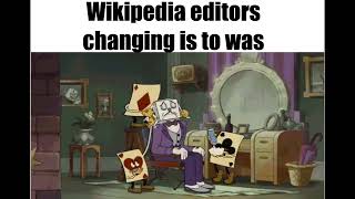 King Dice | Cuphead Show Meme (Wikipedia editors changing is to was)