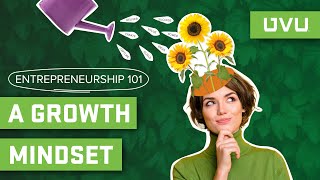 Entrepreneur 101: A Growth Mindset