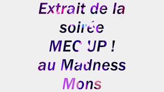 Soirée Mec Up Au Madness À Mons