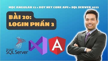 Angular 13 - DotNet Core API - SQL Server 2022 - Bài 20: Login phần 3 | Angular Quá Nhanh