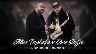 Alex Toploto & Ibro Sofia - Kucheka London - 2023