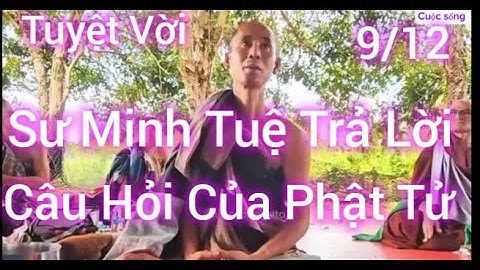 9/12 Sư Minh Tuệ Trả Lời Câu Hỏi Của Phật Tử Rất Tuyệt Vời