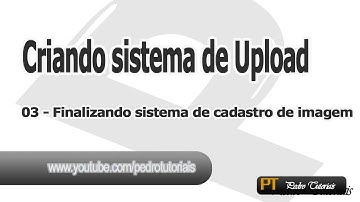 Como criar um sistema de Upload de Fotos com PHP - 03 Finalizando sistema de cadastro de imagem