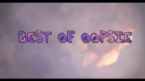 Best of Oopsie