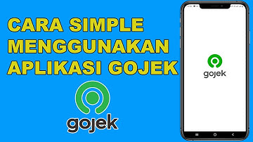 CARA MENGGUNAKAN APLIKASI GOJEK TERBARU