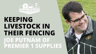 Keeping Livestock IN Their Fencing | Joe Putnam of Premier 1 Supplies by Homesteaders of America 979 views 7 months ago 37 minutes