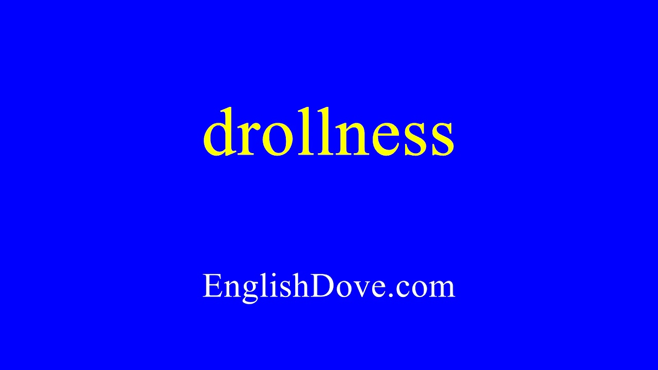How to pronounce drollness in American English