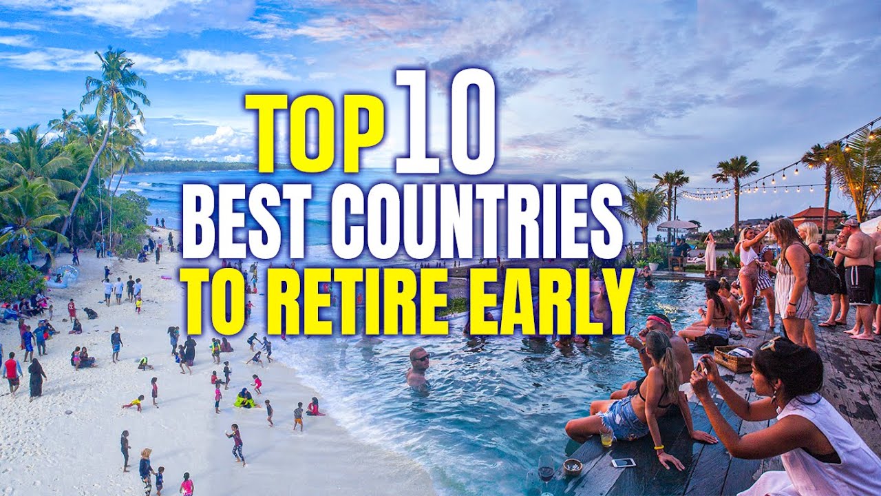 Top 10 Best Places To Retire Early & Cheap!