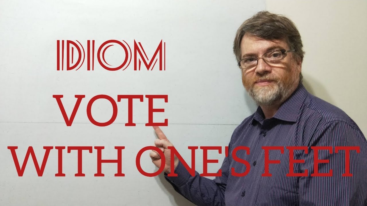English Tutor Nick P Idioms 336 Vote With One s Feet Origin YouTube english-tutor-nick-p-idioms-336-vote-with-one-s-feet-origin-youtube