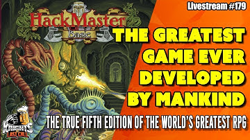 5e: The GREATEST game ever developed by MANKIND (ohh this is about Hackmaster btw) - Livestream #179