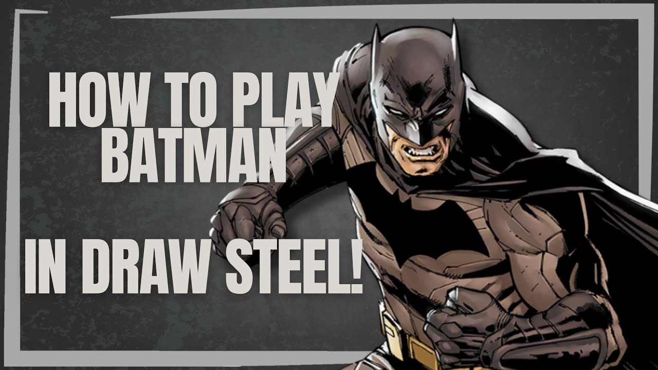 Как играть за Бэтмена в Draw Steel!