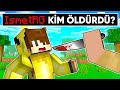 ISMETRG&#39;Yİ KİM ÖLDÜRDÜ 🔪 - Minecraft