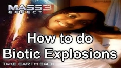 Mass Effect 3 How to do Biotic Explosions