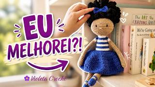 Depois de 30 mil views… eu melhorei essa boneca!