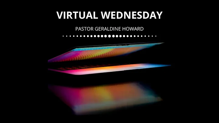 Virtual Wednesday Pastor Geraldine Howard