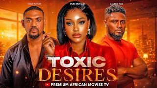 TOXIC DESIRES - UCHE MONTANA, MAURICE SAM, Nigerian Movies 2026 Latest Full Movies