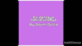 Ek Dantaya Vakratundayasoumi Dutta