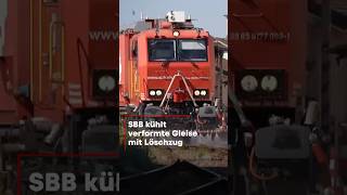 SBB kühlt verformte Gleise mit Löschzug