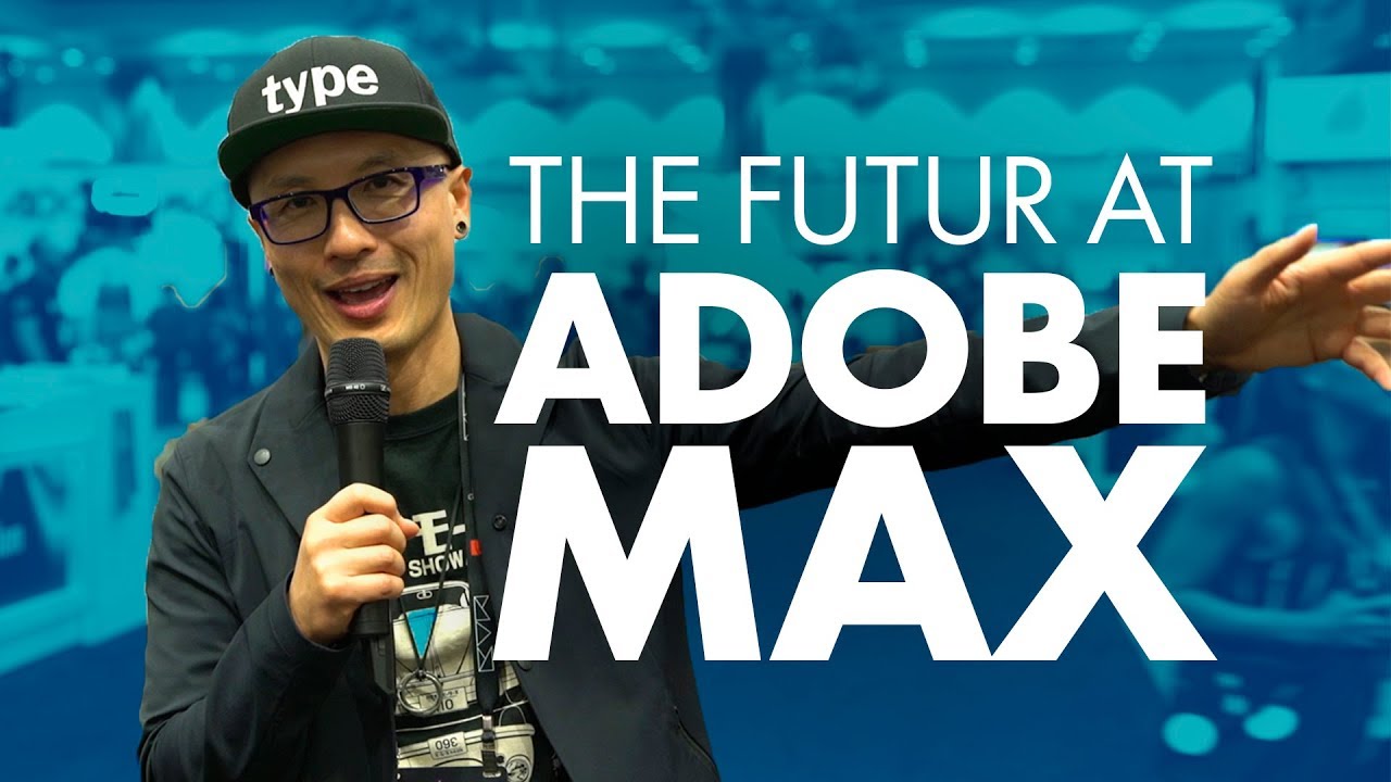 the future typing Adobe MAX 2018 Empowers Creators & Storytellers— First Impressions & Event Recap