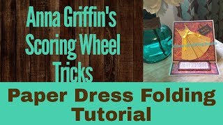 Anna Griffin&#39;s Scoring Wheel Tricks Paper Dress Folding Tutorial