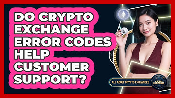 Do Crypto Exchange Error Codes Help Customer Support?