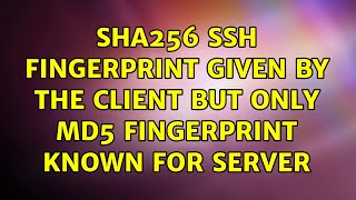SHA256 ssh fingerprint given by the client but only md5 fingerprint known for server