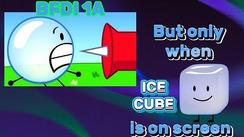 BFDI 1a but Only When Ice Cube Is On Screen