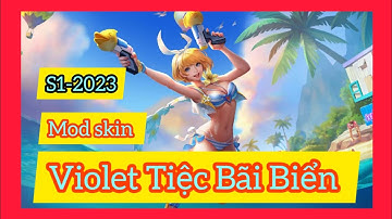 Mod Skin Violet Tiệc Bãi Biển Mùa 1- 2023 Mới nhất Full Hiệu Ứng Âm Thanh || Trung Game TZ