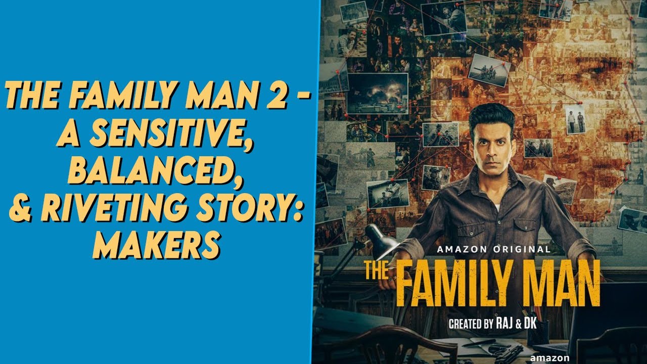 The Family Man 2 - A Sensitive, Balanced, & Riveting Story: Makers