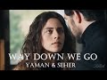 Yaman and Seher - Way down we go | Emanet their story