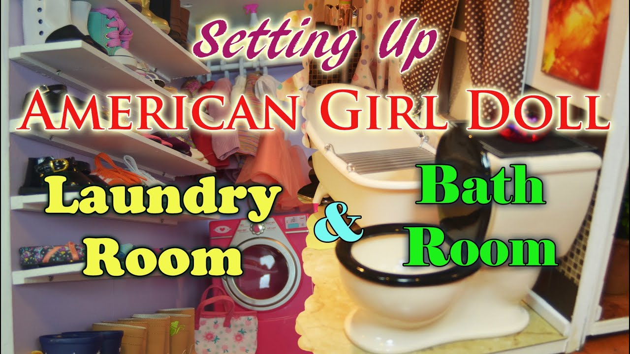 Setting Up American Girl Doll House Bathroom &amp; Closet and Laundry Room ...