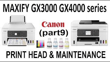 Canon MAXIFY GX4020 GX4040 GX4050 GX4070 GX3020 GX3070 (part9) Print Head Replace and Maintenance