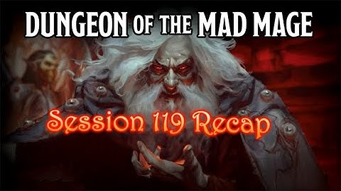 Dungeon of the Mad Mage - Session 119 Recap