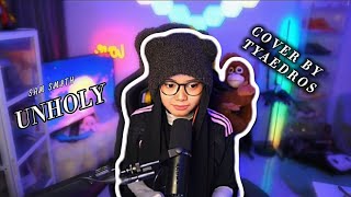 UNHOLY ( SAM SMITH ) COVER BY TYAEDROS 🎶❤️‍🔥 #unholy