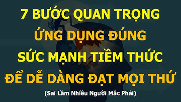 7 Bước Quan Trọng Ứng Dụng Đúng Sức Mạnh Tiềm Thức Để Dễ Dàng Đạt Điều Bạn Muốn I Luật Hấp Dẫn