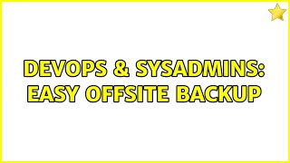 Famous DevOps & SysAdmins: Easy Offsite Backup (6 Solutions!!) Profile