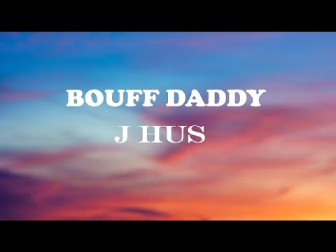 J Hus-Bouff Daddy | Lyric Video