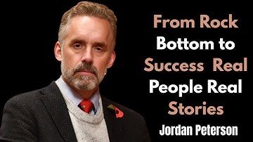 From Rock Bottom to Success Real People Real Stories || JORDAN PETERSON THE BEST MOTIVATIONAL SPEECH