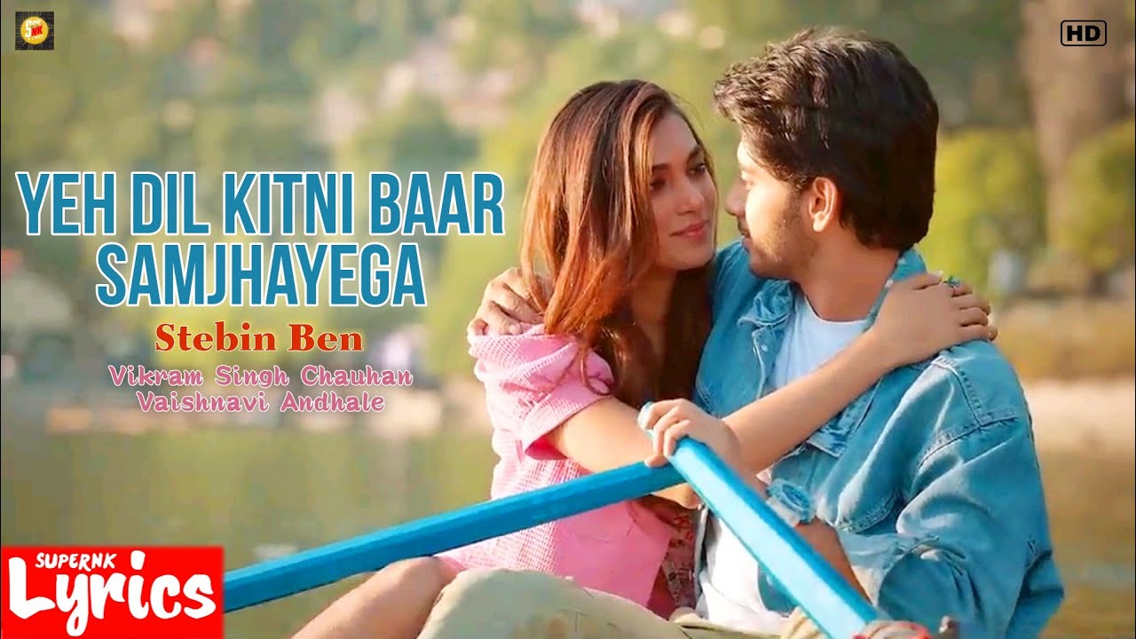 Yeh Dil Kitni Baar Samjhayega (Lyrics) Stebin Ben Vikram S C
