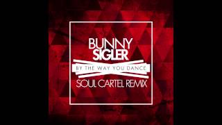 Bunny Sigler - By The Way You Dance (Soul Cartel Remix) [Cover Art]