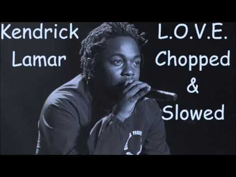 kendrick lamar - L.O.V.E. (chopped & slowed)