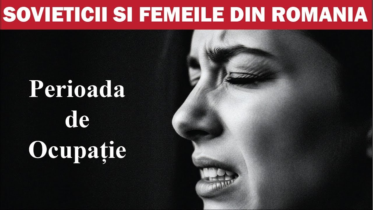 Ce le-au Făcut Sovieticii Femeilor din Romania în Perioada de Ocupație