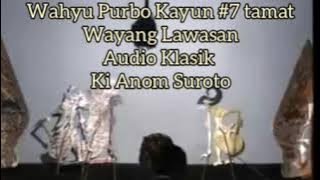 Wahyu Purbo Kayun #7 tamat / Klasik Audio Lawas / Ki Anom Suroto